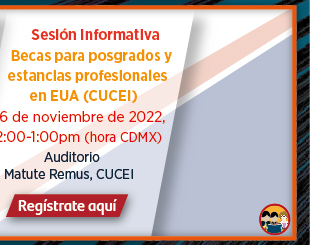 Sesión Informativa: Becas para posgrados y estancias profesionales en EUA (CUCEI)